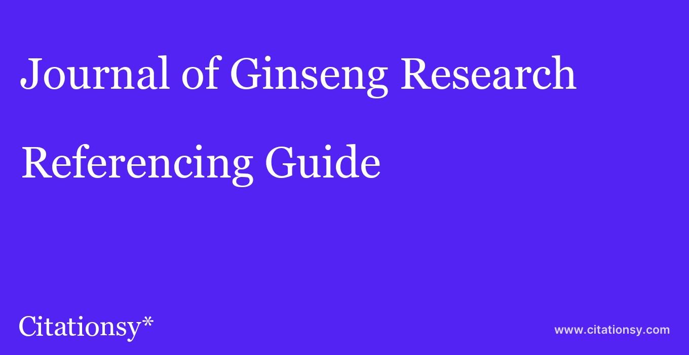 cite Journal of Ginseng Research  — Referencing Guide